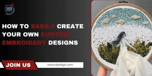 How to Easily Create Your Own Custom Embroidery Designs