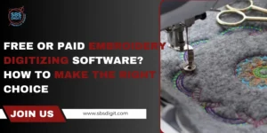 Free or Paid Embroidery Digitizing Software How to Make the Right Choice