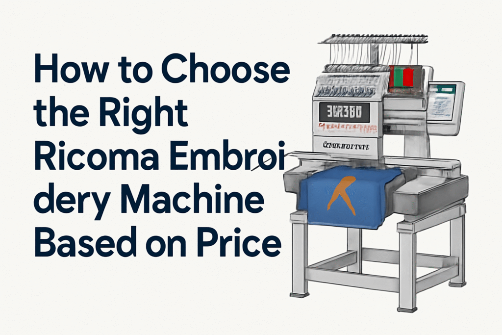 How to Choose the Right Ricoma Embroidery Machine Based on Price