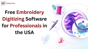 Free Embroidery Digitizing Software for Professionals in the USA