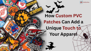 How Custom PVC Patches Can Add a Unique Touch to Your Apparel