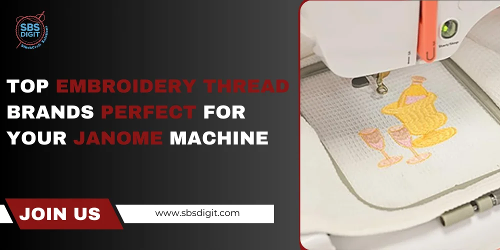 Top Embroidery Thread Brands Perfect for Your Janome Machine
