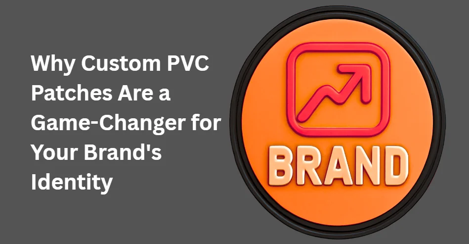 Why Custom PVC Patches Are a Game-Changer for Your Brand's Identity